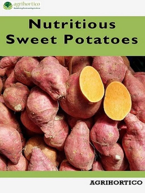 Title details for Nutritious Sweet Potatoes by Agrihortico CPL - Available